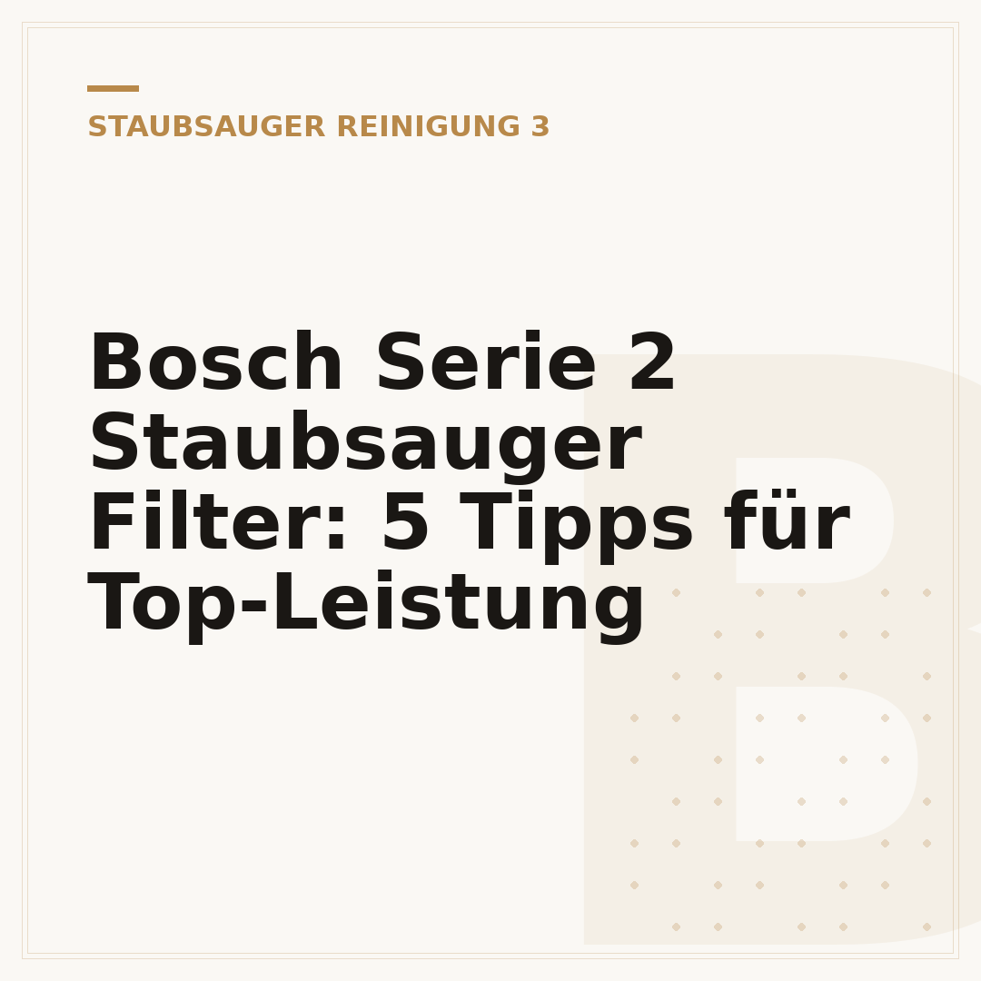 Bosch Serie 2 Staubsauger Filter: 5 Tipps für Top-Leistung