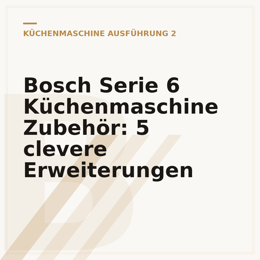 Bosch Serie 6 Küchenmaschine Zubehör: 5 clevere Erweiterungen
