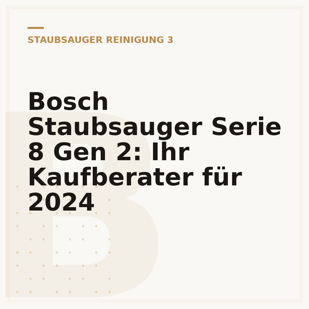 Bosch Staubsauger Serie 8 Gen 2: Ihr Kaufberater für 2024