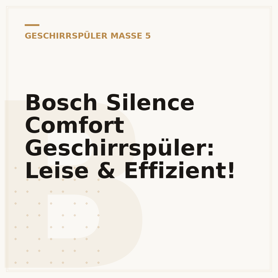 Bosch Silence Comfort Geschirrspüler: Leise & Effizient!