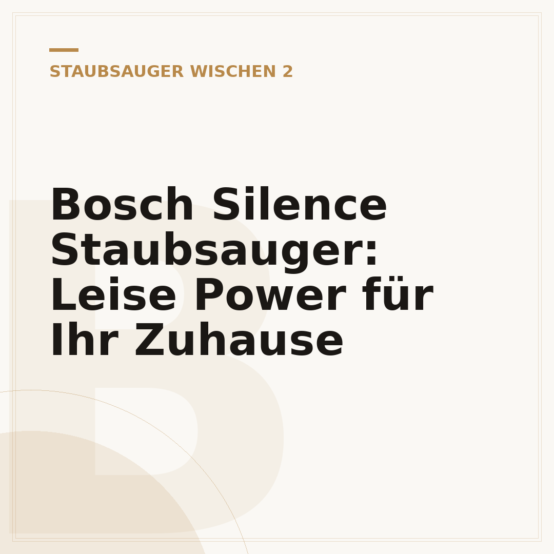 Bosch Silence Staubsauger: Leise Power für Ihr Zuhause