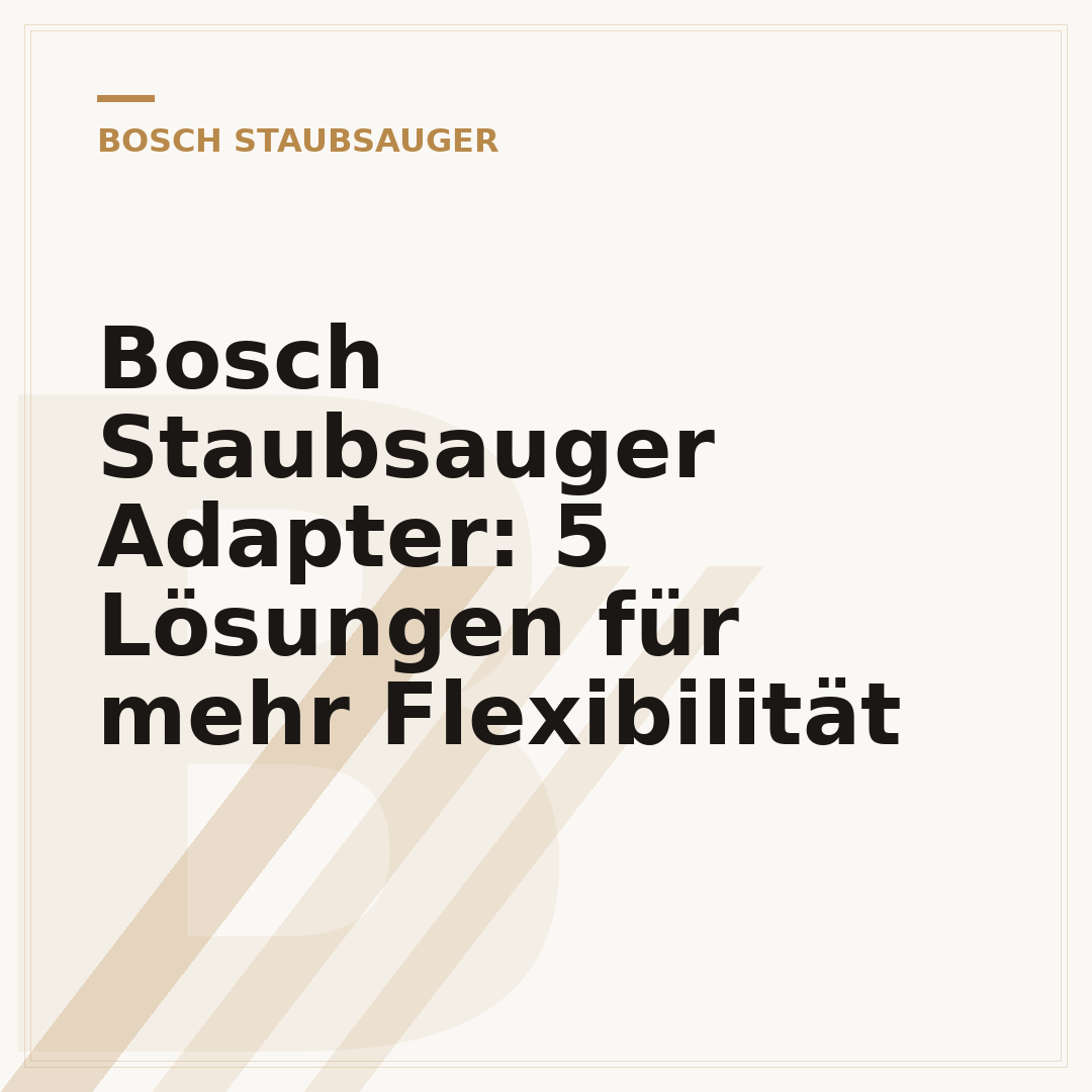 Bosch Staubsauger Adapter: 5 Lösungen für mehr Flexibilität