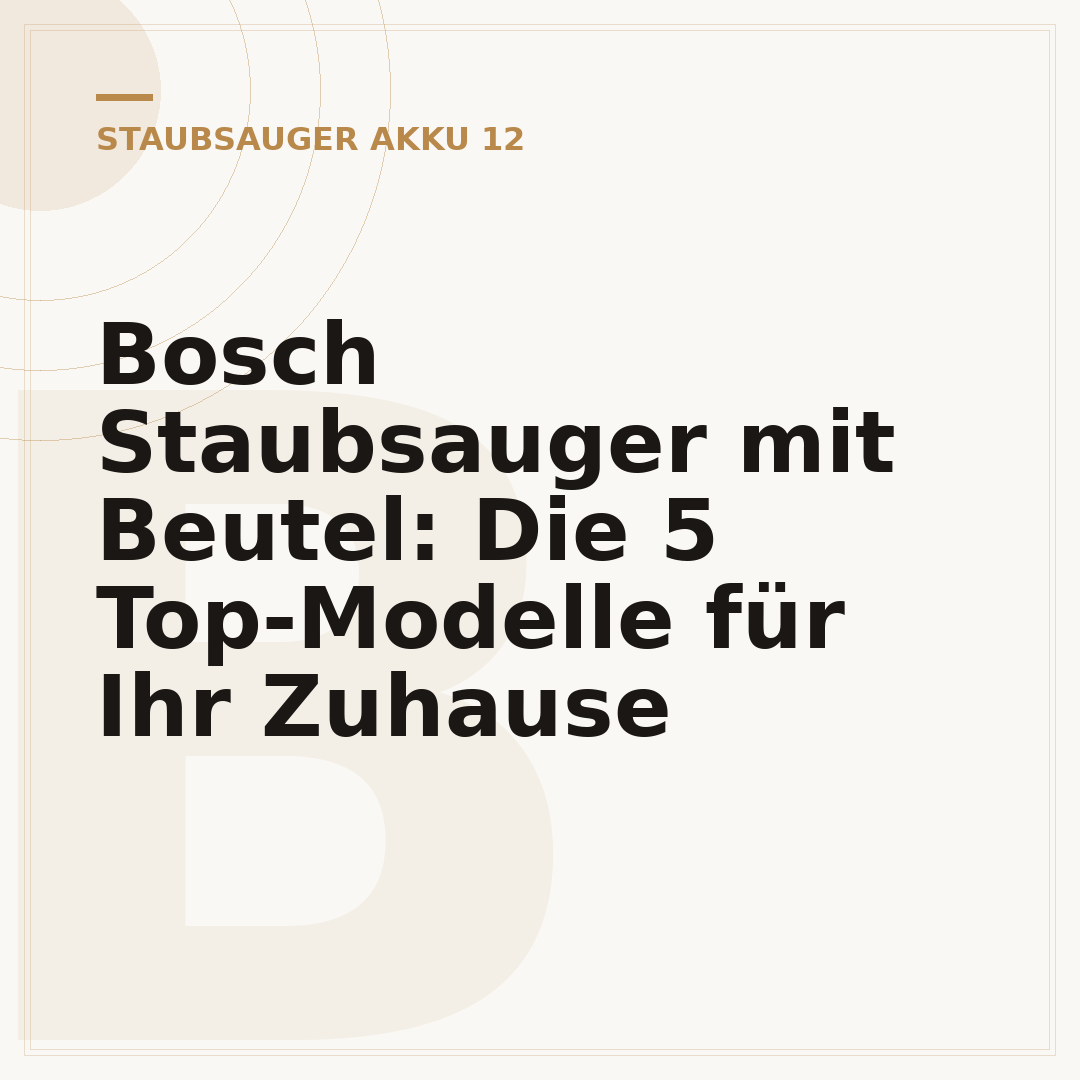 Bosch Staubsauger mit Beutel: Die 5 Top-Modelle für Ihr Zuhause
