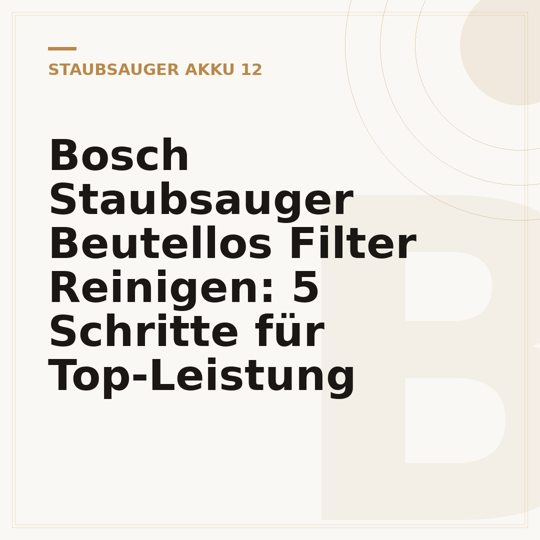 Bosch Staubsauger Beutellos Filter Reinigen: 5 Schritte für Top-Leistung