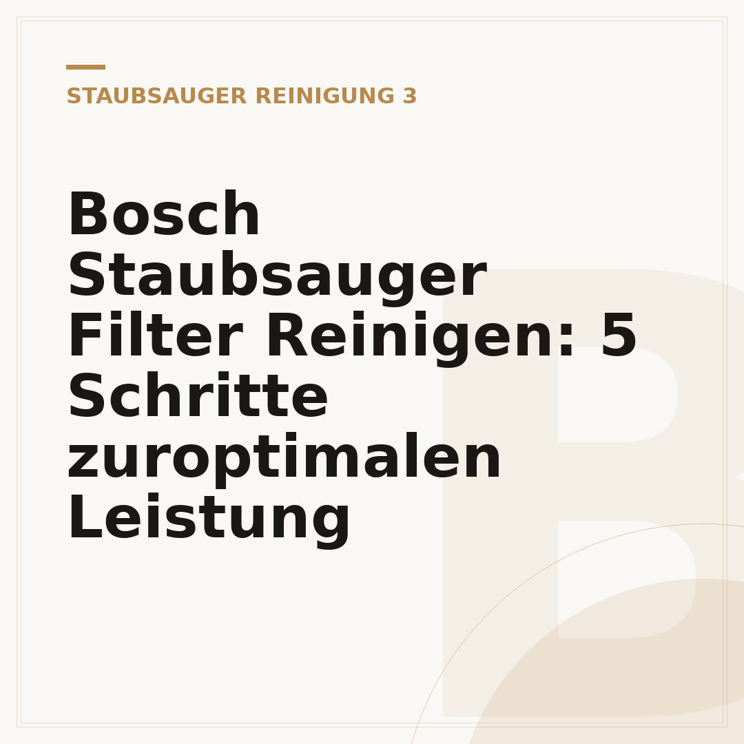 Bosch Staubsauger Filter Reinigen: 5 Schritte zuroptimalen Leistung