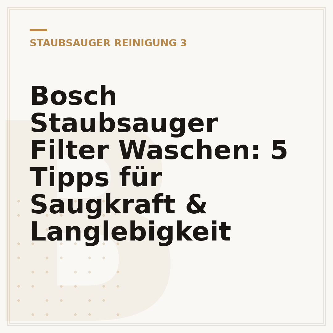 Bosch Staubsauger Filter Waschen: 5 Tipps für Saugkraft & Langlebigkeit