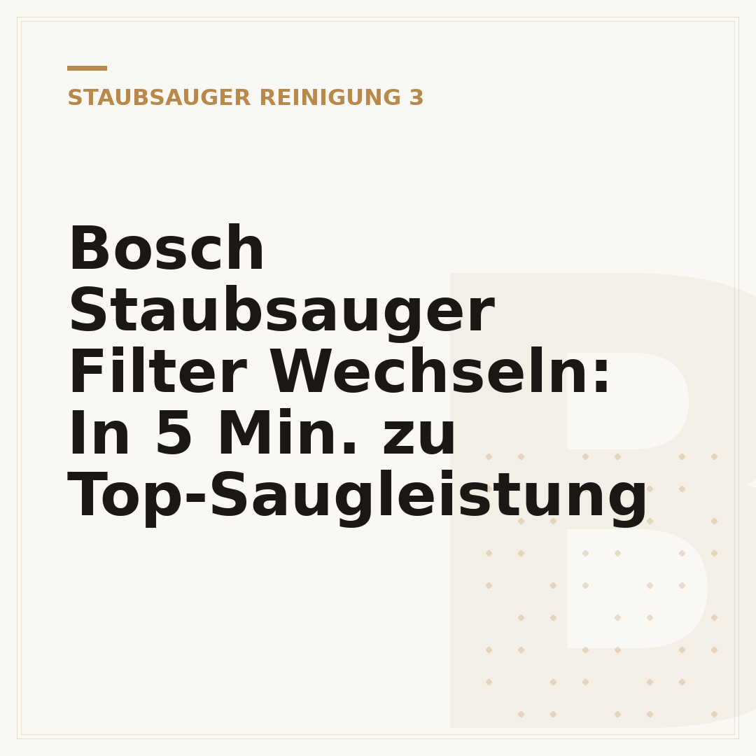 Bosch Staubsauger Filter Wechseln: In 5 Min. zu Top-Saugleistung