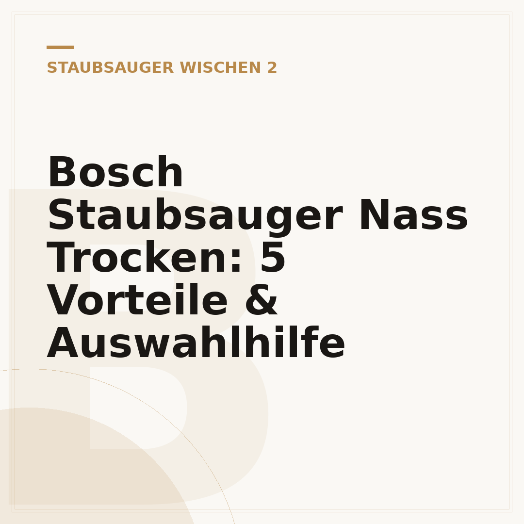 Bosch Staubsauger Nass Trocken: 5 Vorteile & Auswahlhilfe