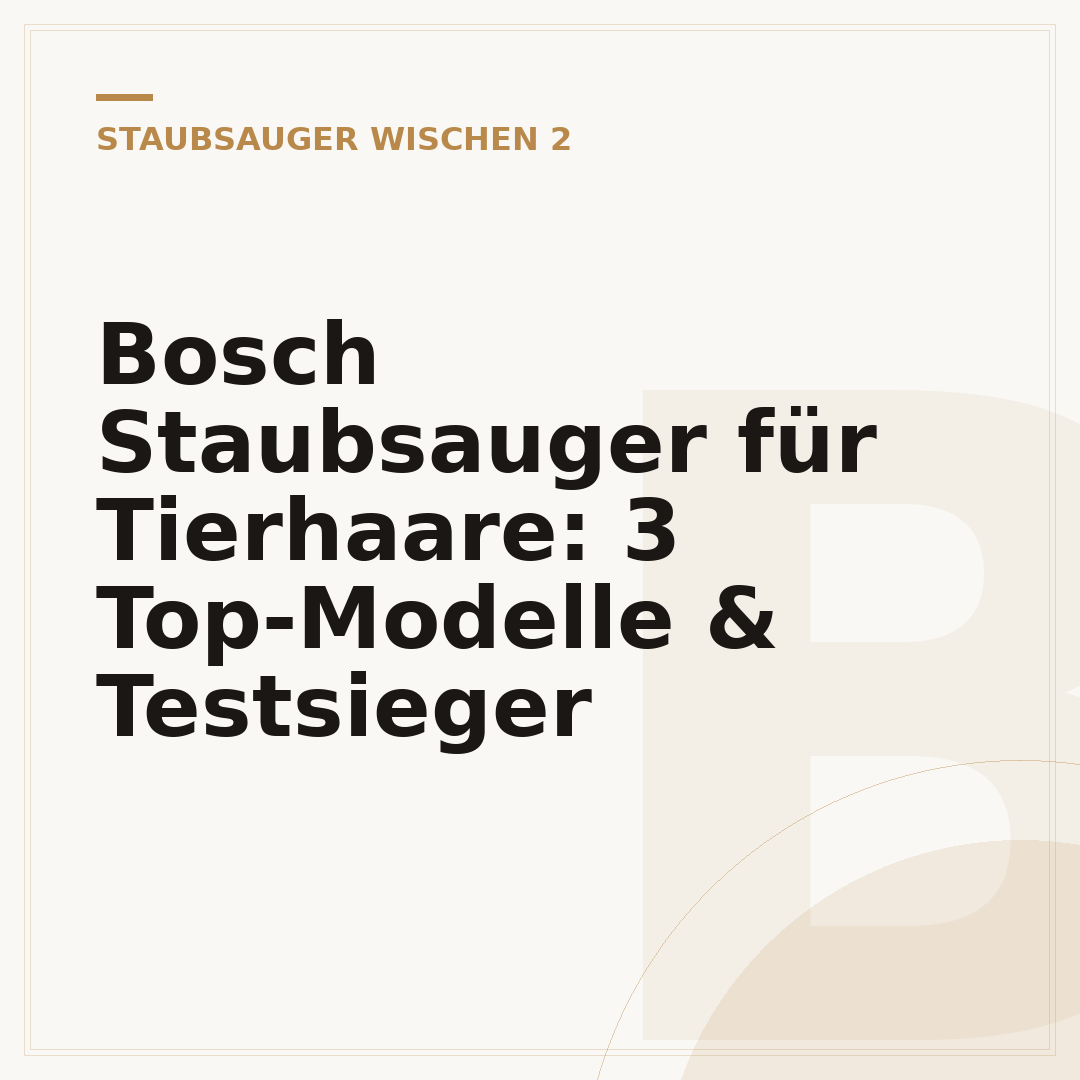 Bosch Staubsauger für Tierhaare: 3 Top-Modelle & Testsieger
