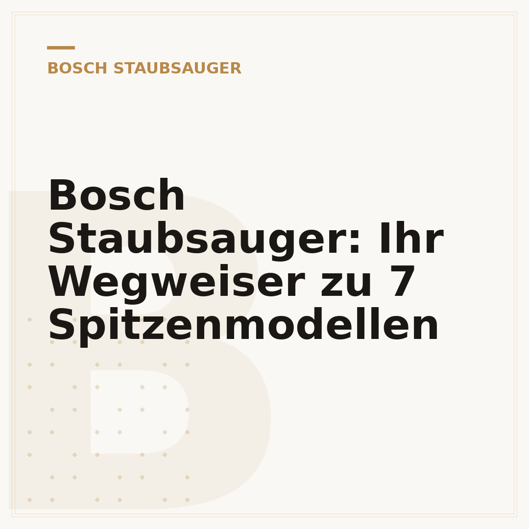 Bosch Staubsauger: Ihr Wegweiser zu 7 Spitzenmodellen