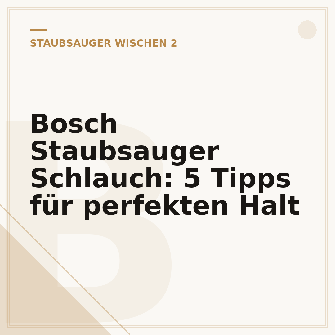 Bosch Staubsauger Schlauch: 5 Tipps für perfekten Halt
