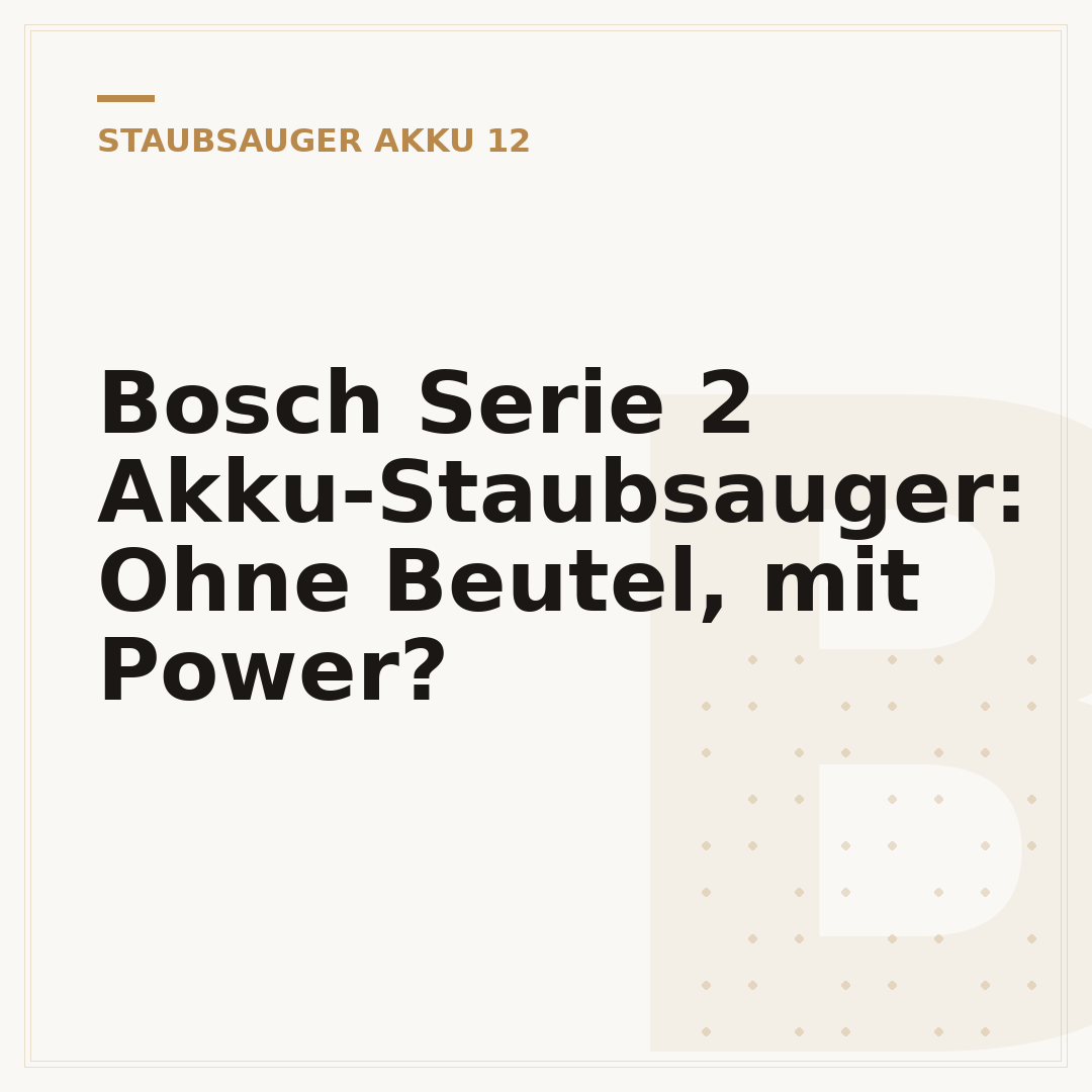 Bosch Serie 2 Akku-Staubsauger: Ohne Beutel, mit Power?