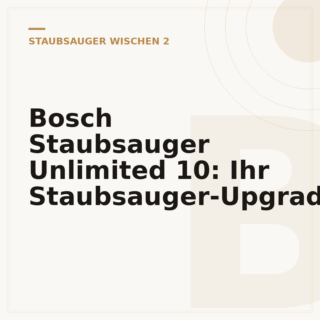 Bosch Staubsauger Unlimited 10: Ihr Staubsauger-Upgrade