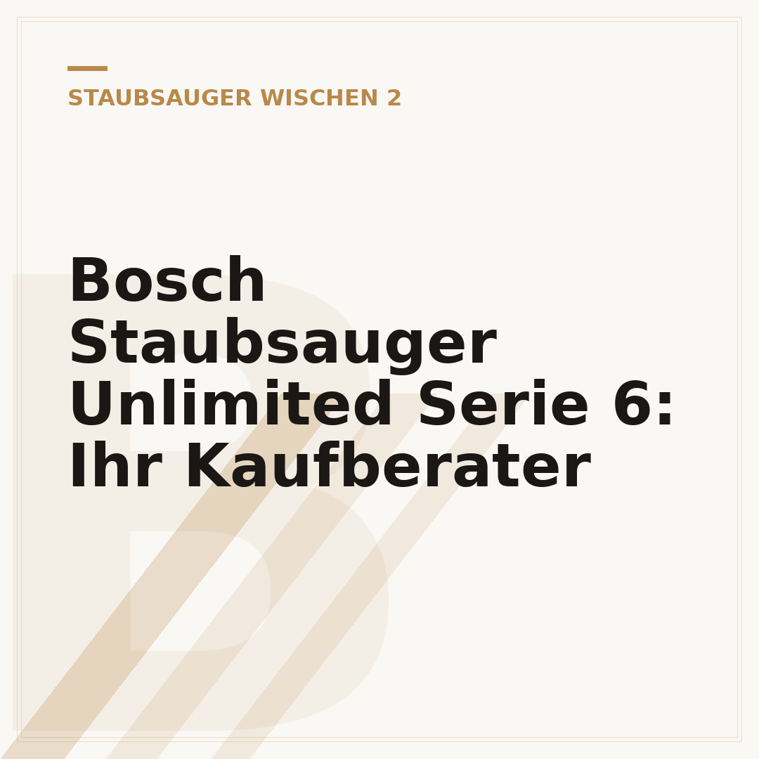 Bosch Staubsauger Unlimited Serie 6: Ihr Kaufberater