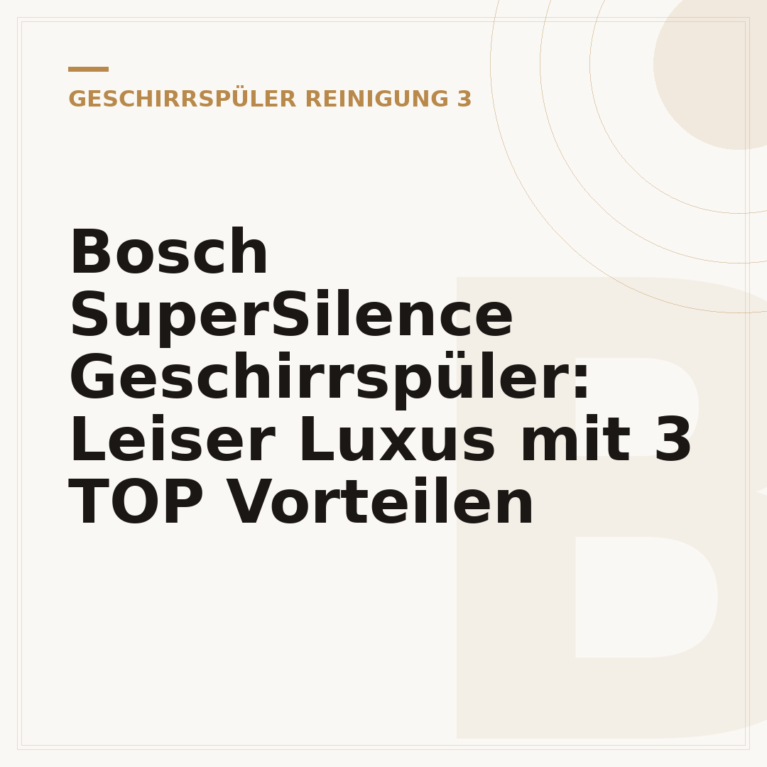 Bosch SuperSilence Geschirrspüler: Leiser Luxus mit 3 TOP Vorteilen