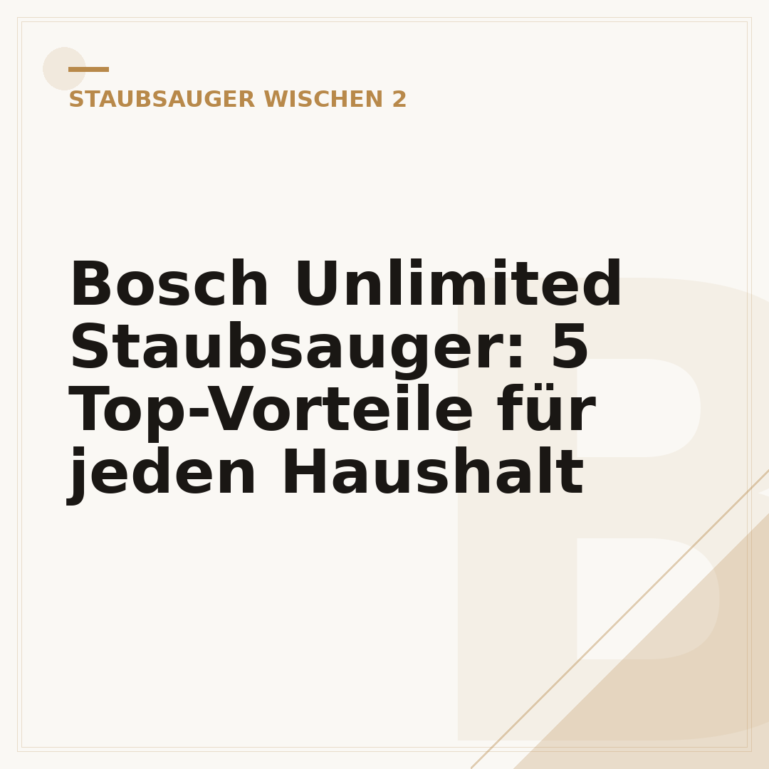 Bosch Unlimited Staubsauger: 5 Top-Vorteile für jeden Haushalt