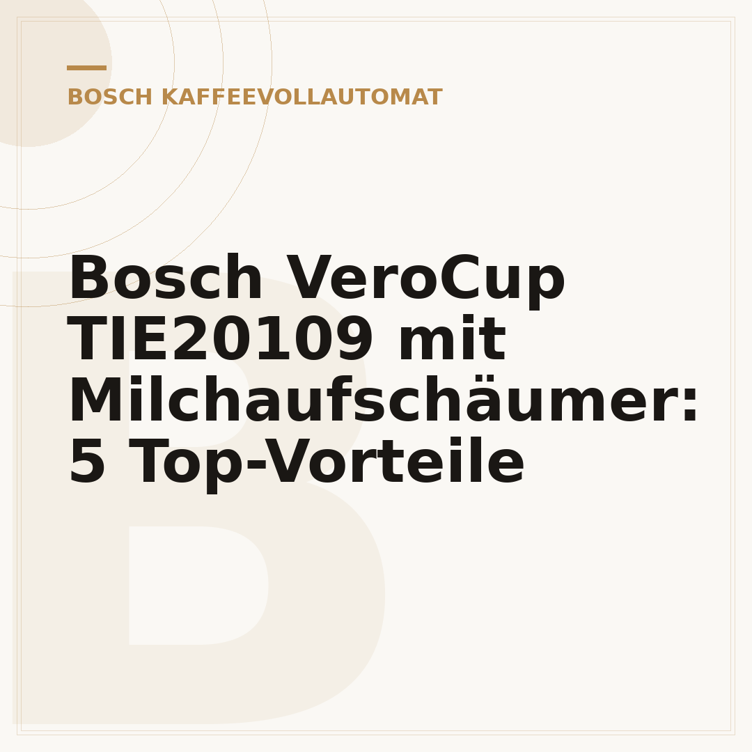 Bosch VeroCup TIE20109 mit Milchaufschäumer: 5 Top-Vorteile