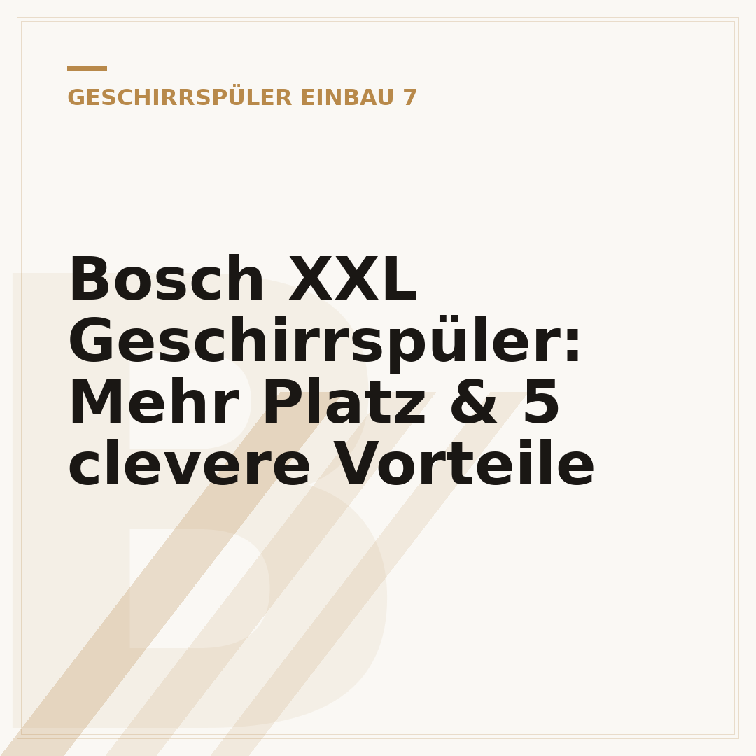 Bosch XXL Geschirrspüler: Mehr Platz & 5 clevere Vorteile