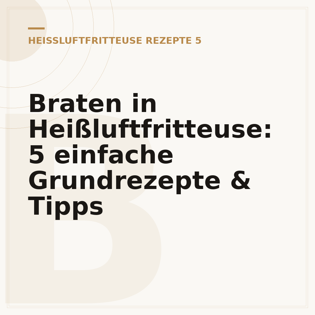 Braten in Heißluftfritteuse: 5 einfache Grundrezepte & Tipps