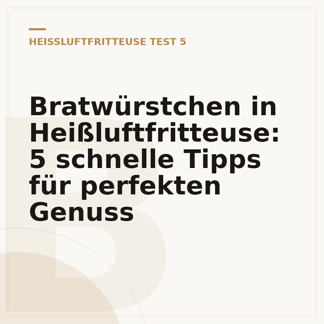 Bratwürstchen in Heißluftfritteuse: 5 schnelle Tipps für perfekten Genuss