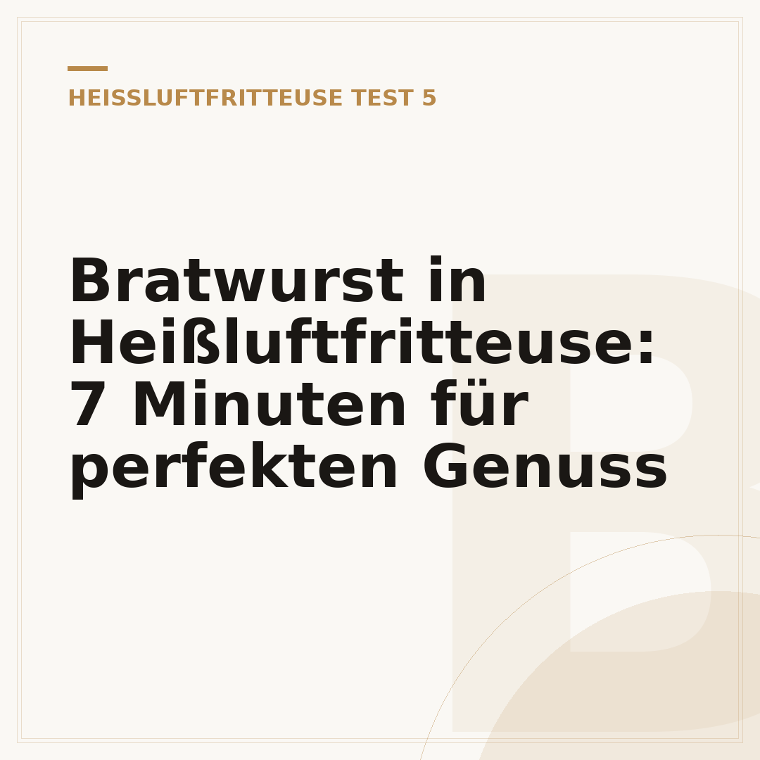 Bratwurst in Heißluftfritteuse: 7 Minuten für perfekten Genuss