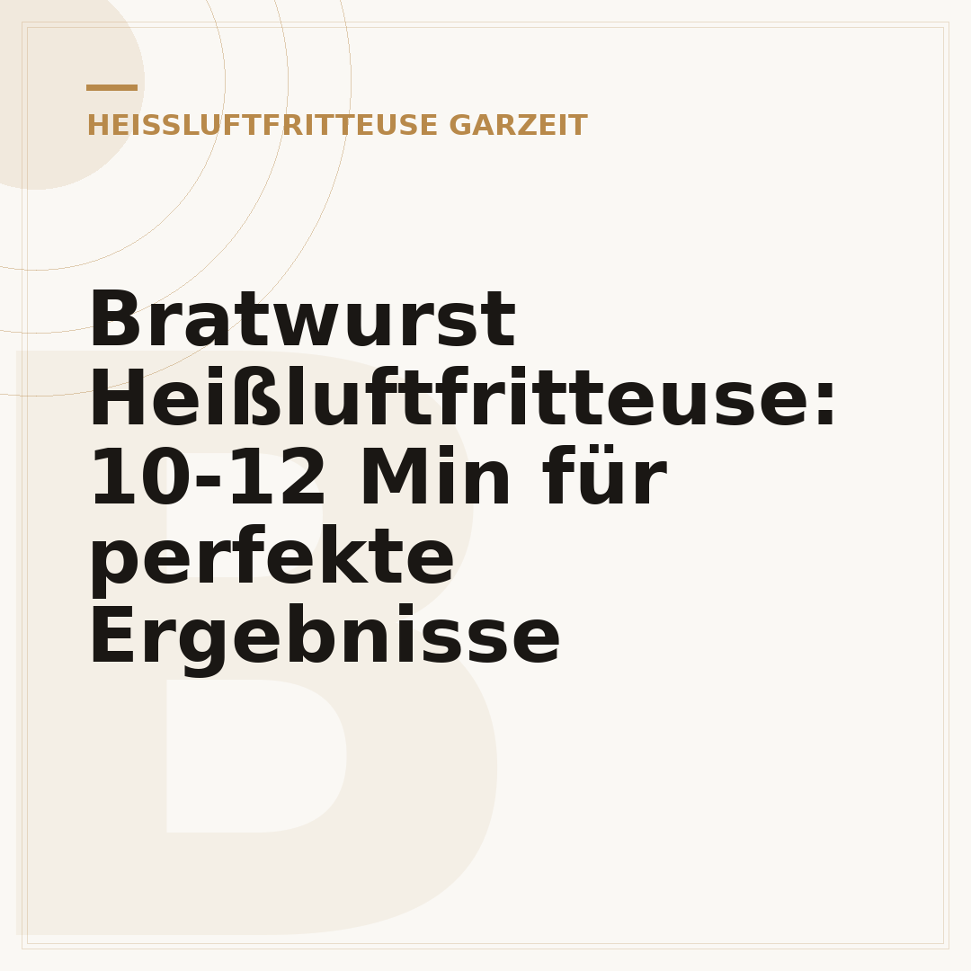 Bratwurst Heißluftfritteuse: 10-12 Min für perfekte Ergebnisse