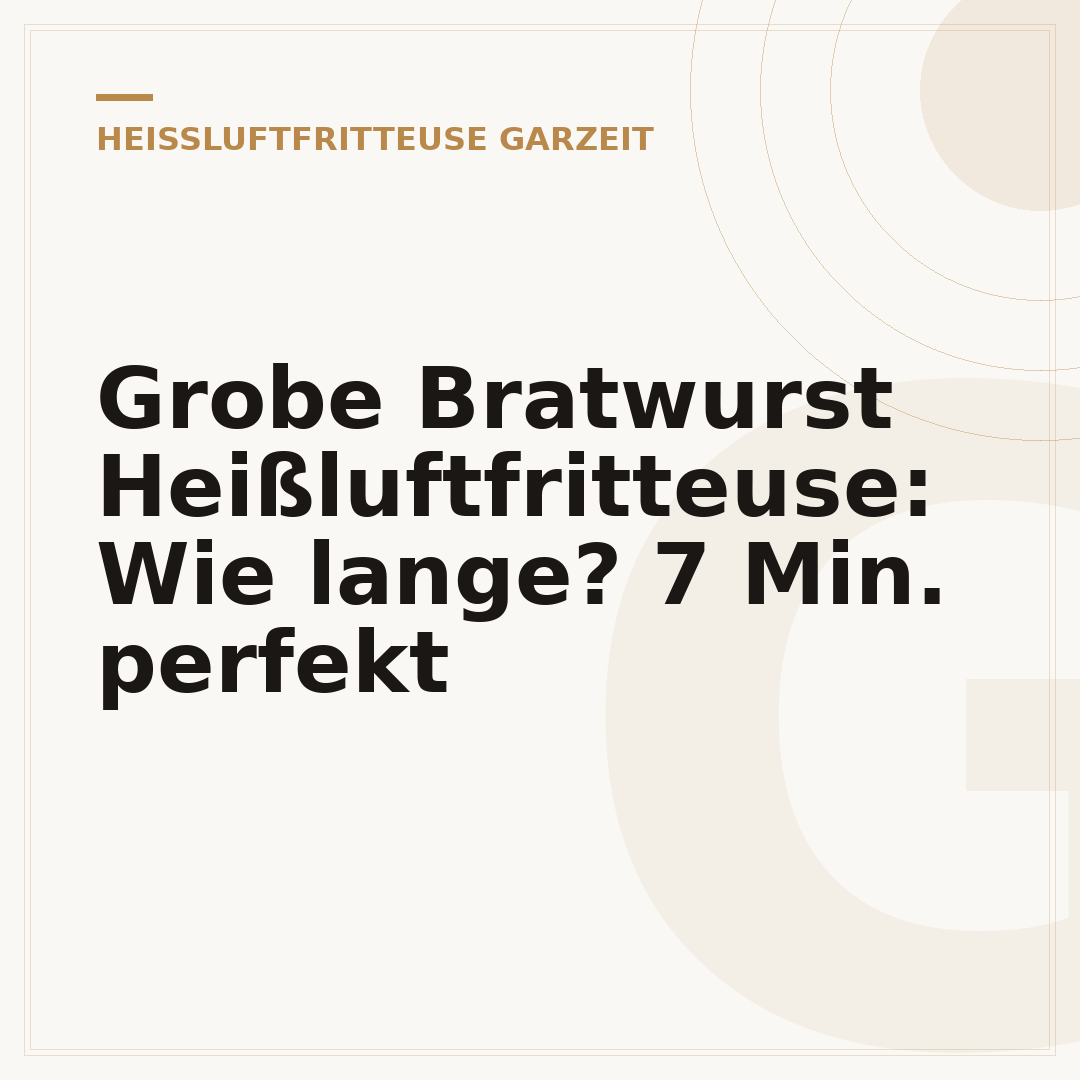 Grobe Bratwurst Heißluftfritteuse: Wie lange? 7 Min. perfekt