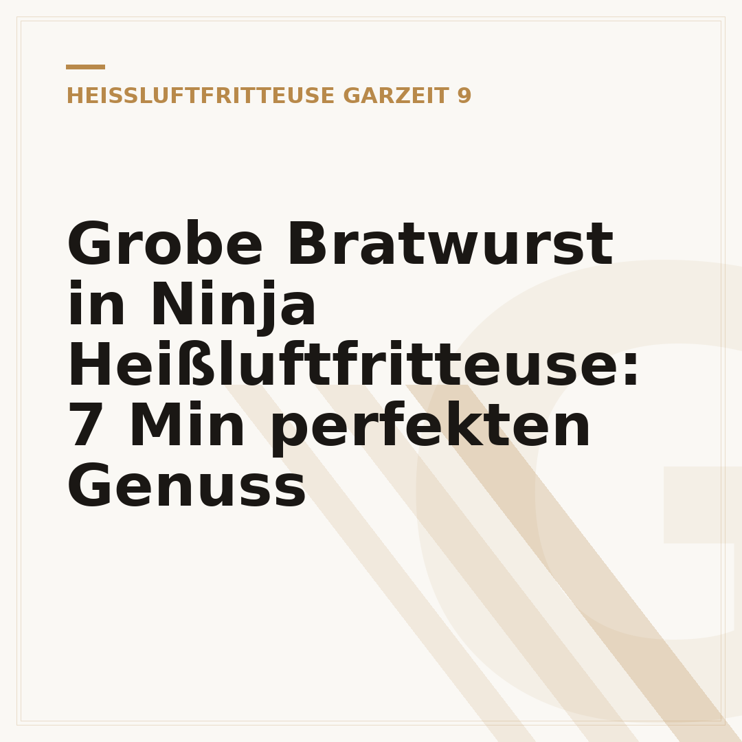 Grobe Bratwurst in Ninja Heißluftfritteuse: 7 Min perfekten Genuss