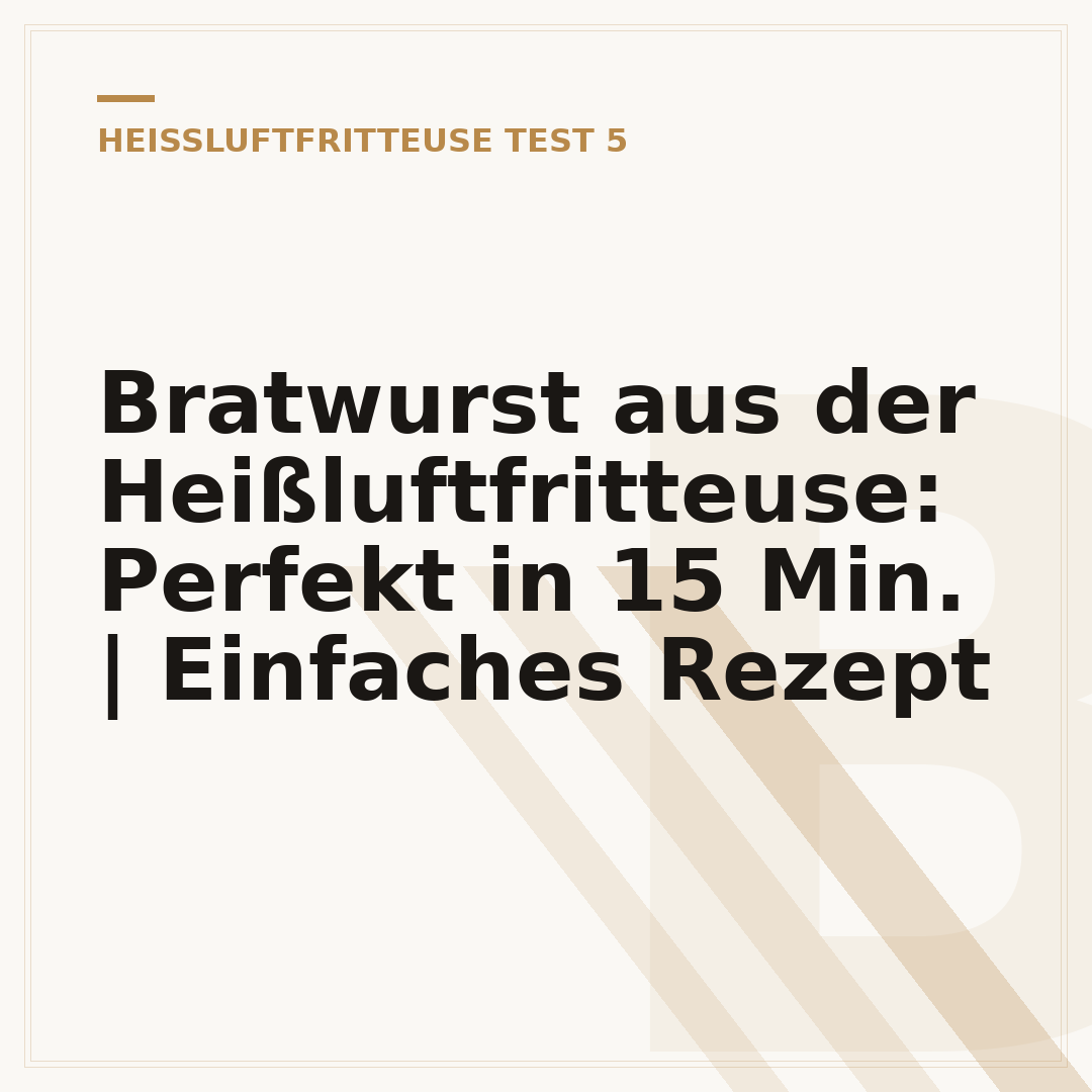 Bratwurst aus der Heißluftfritteuse: Perfekt in 15 Min. | Einfaches Rezept