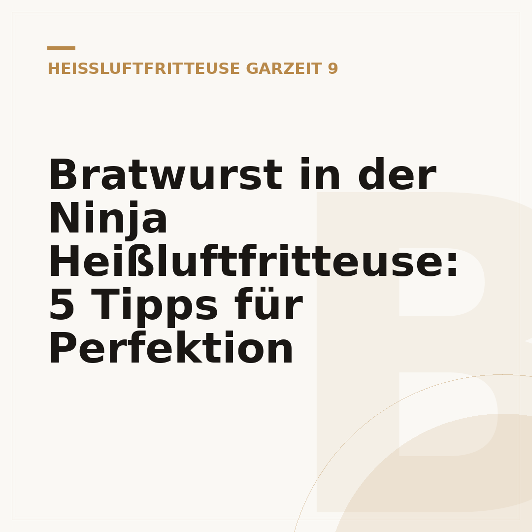 Bratwurst in der Ninja Heißluftfritteuse: 5 Tipps für Perfektion