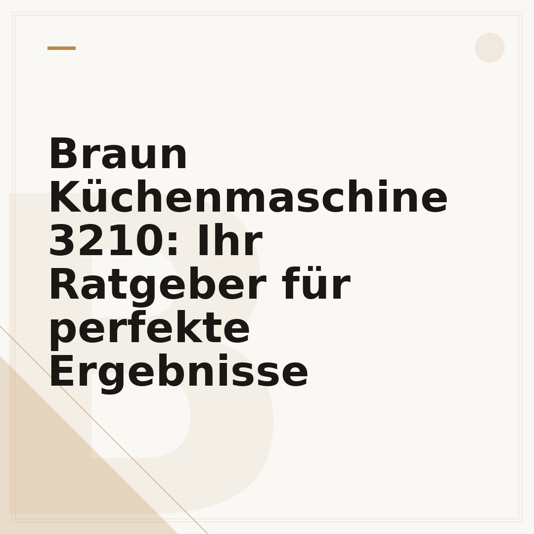 Braun Küchenmaschine 3210: Ihr Ratgeber für perfekte Ergebnisse