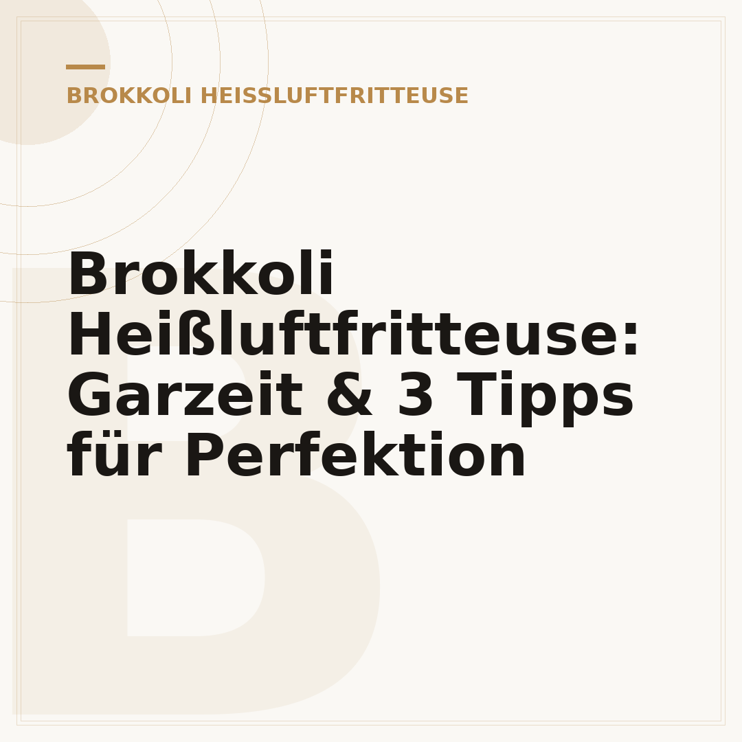 Brokkoli Heißluftfritteuse: Garzeit & 3 Tipps für Perfektion
