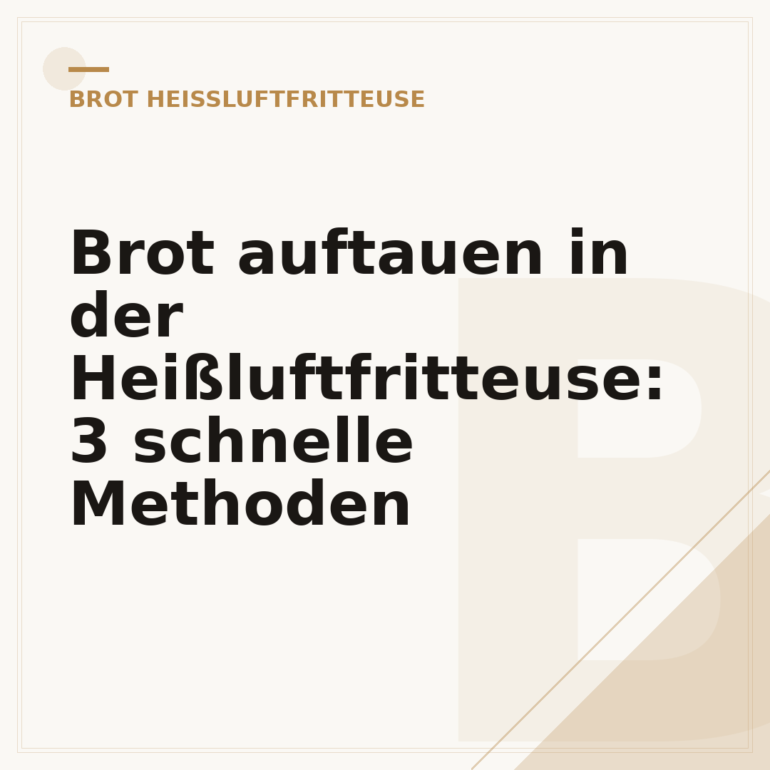 Brot auftauen in der Heißluftfritteuse: 3 schnelle Methoden
