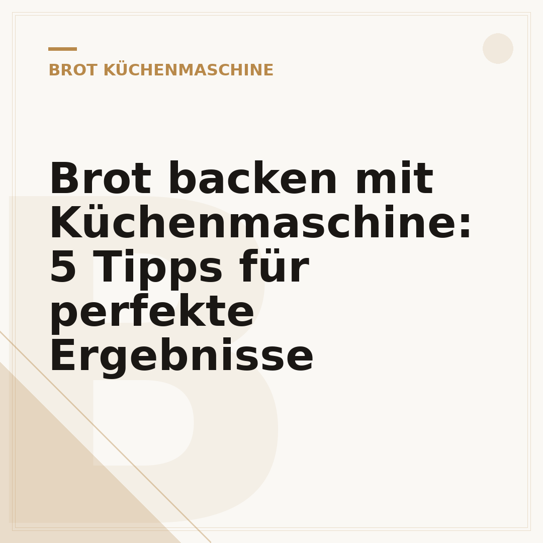Brot backen mit Küchenmaschine: 5 Tipps für perfekte Ergebnisse