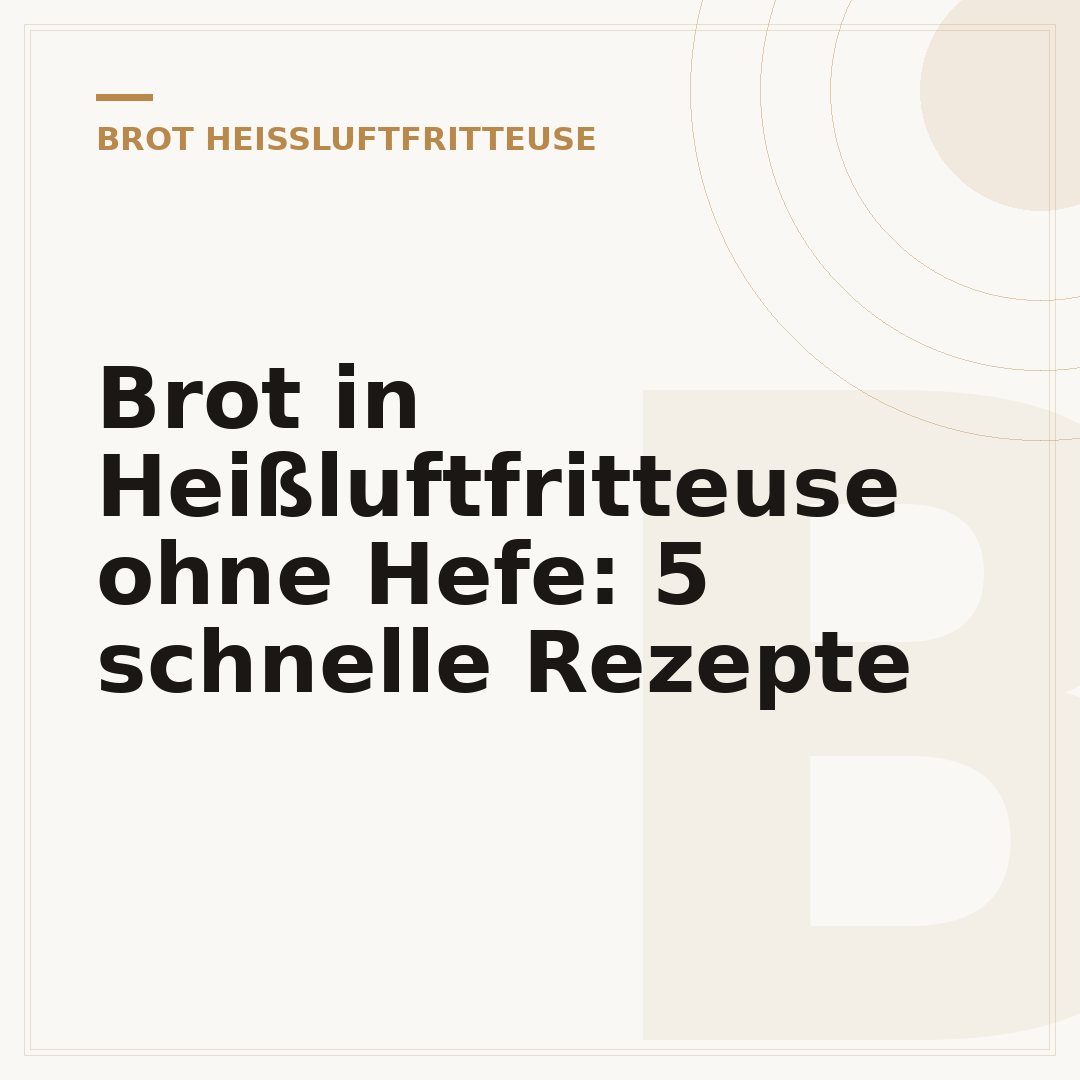 Brot in Heißluftfritteuse ohne Hefe: 5 schnelle Rezepte