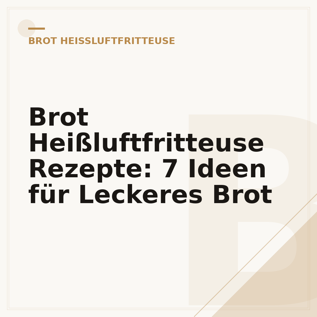 Brot Heißluftfritteuse Rezepte: 7 Ideen für Leckeres Brot