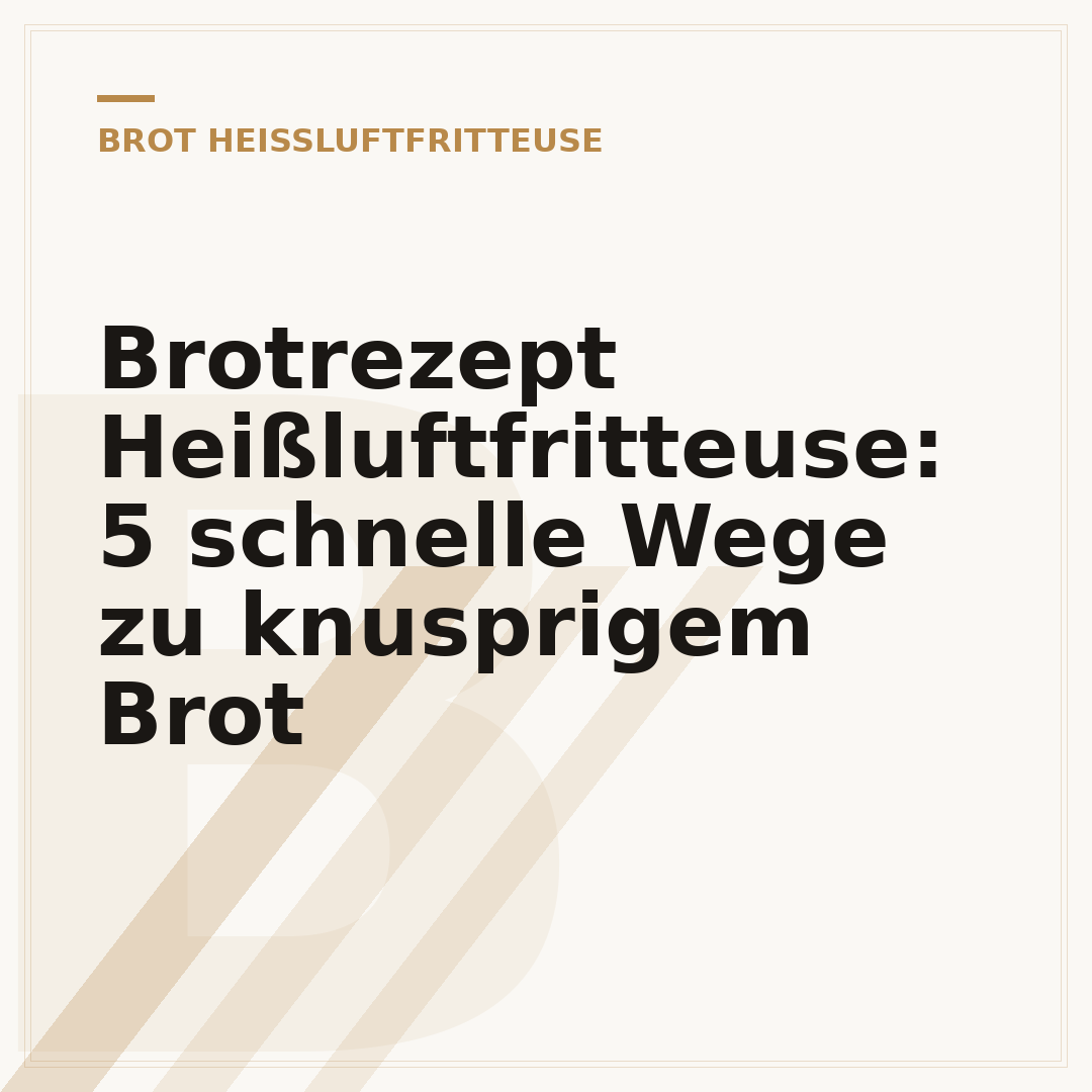 Brotrezept Heißluftfritteuse: 5 schnelle Wege zu knusprigem Brot