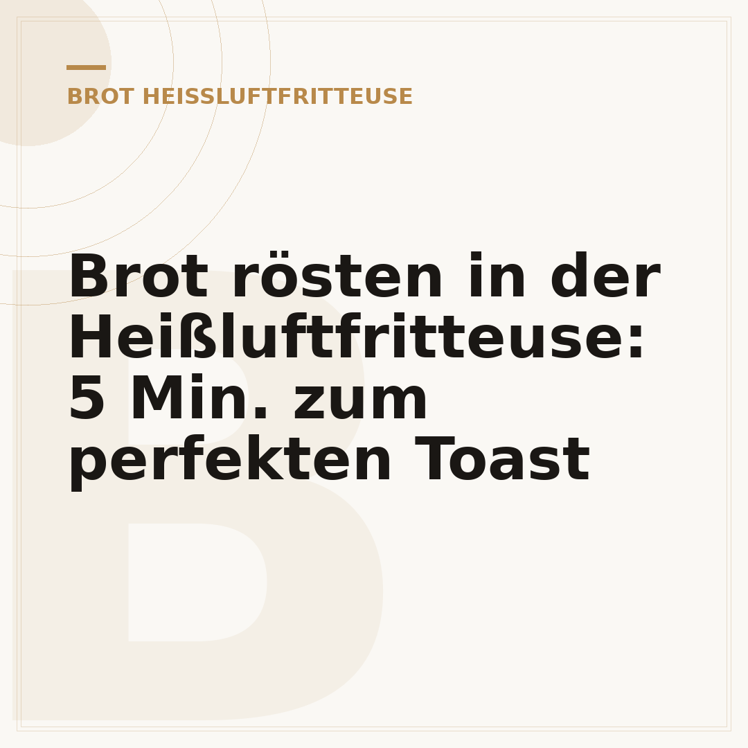 Brot rösten in der Heißluftfritteuse: 5 Min. zum perfekten Toast