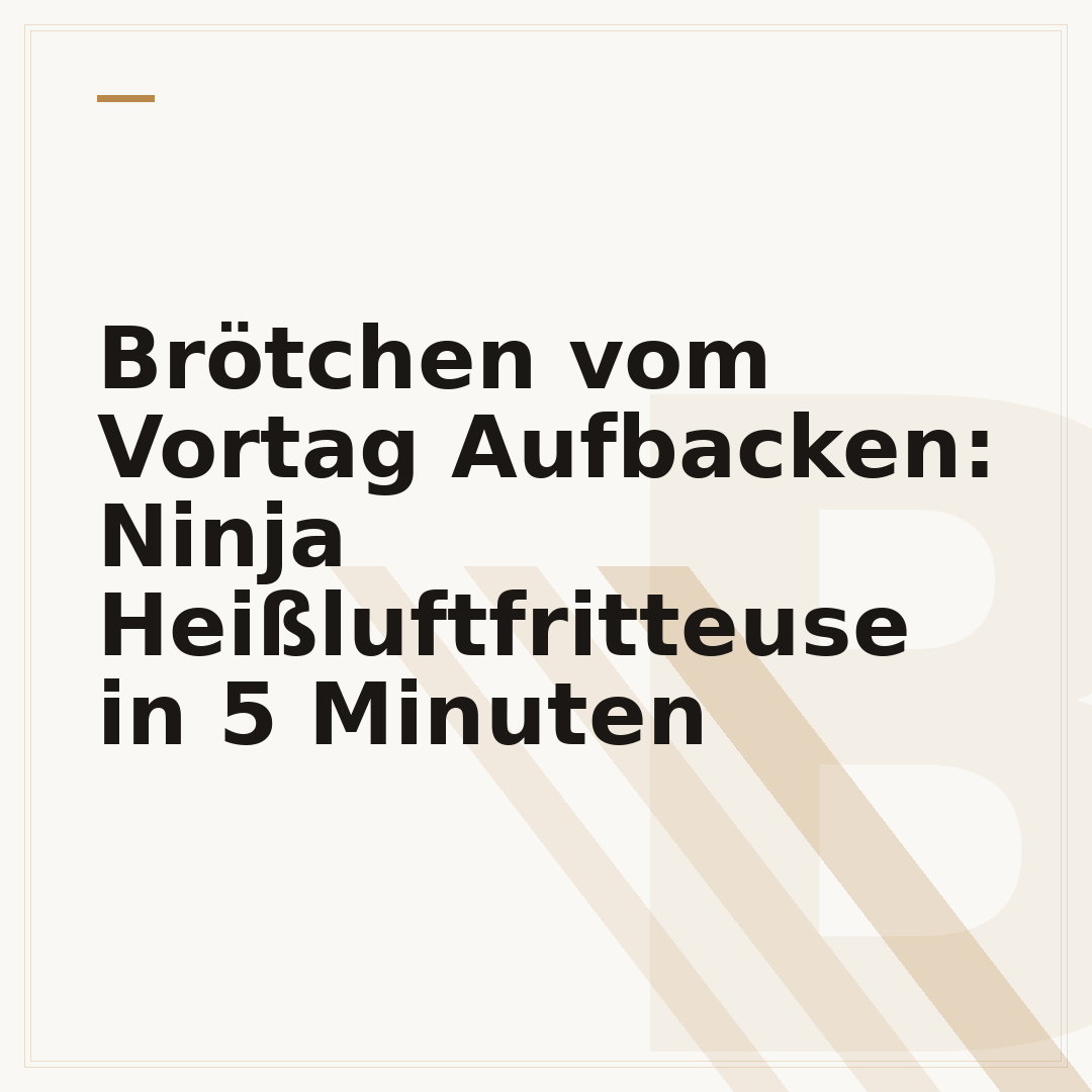 Brötchen vom Vortag Aufbacken: Ninja Heißluftfritteuse in 5 Minuten