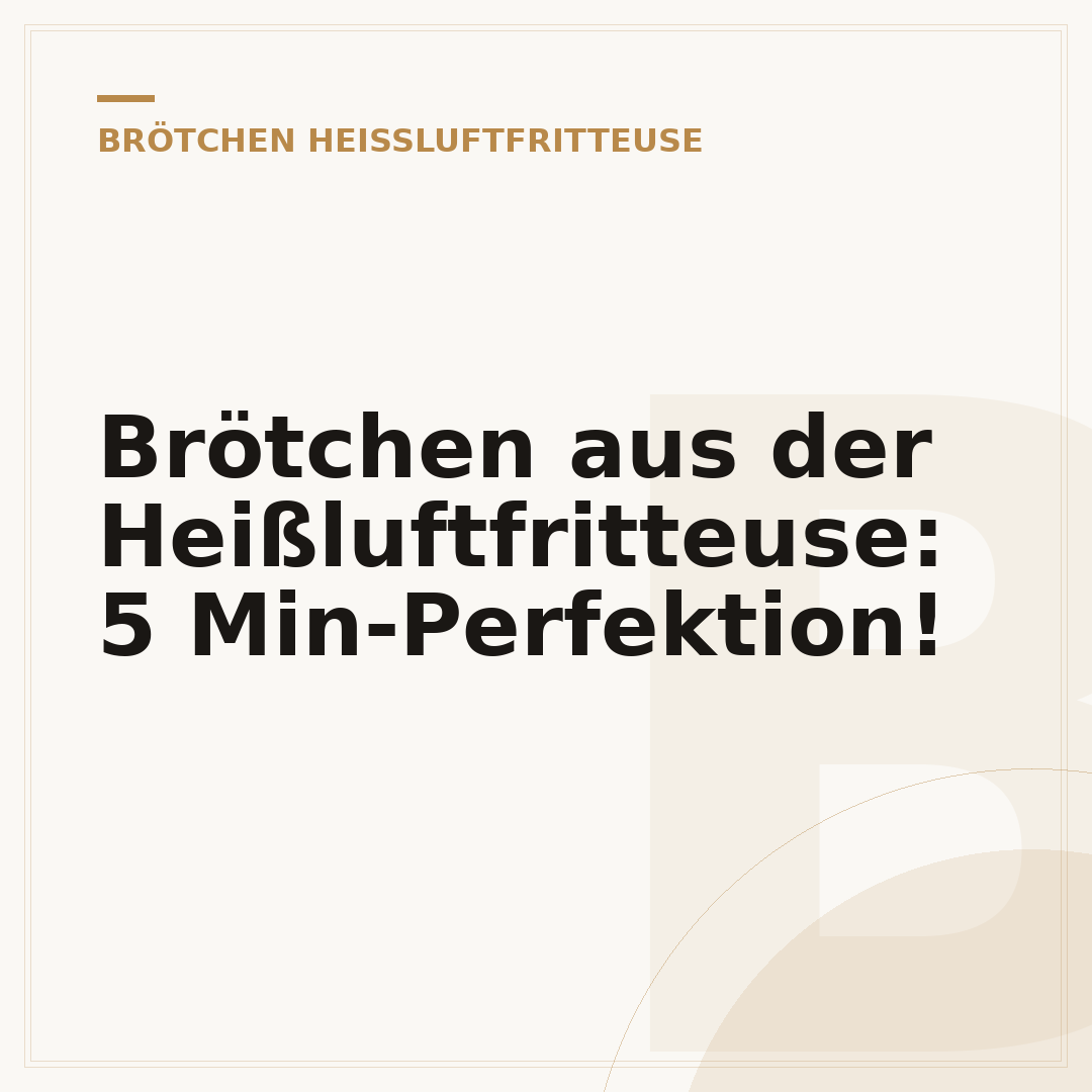 Brötchen aus der Heißluftfritteuse: 5 Min-Perfektion!