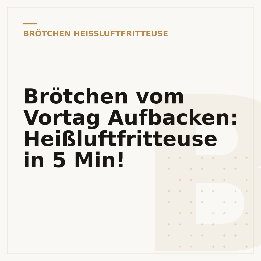 Brötchen vom Vortag Aufbacken: Heißluftfritteuse in 5 Min!