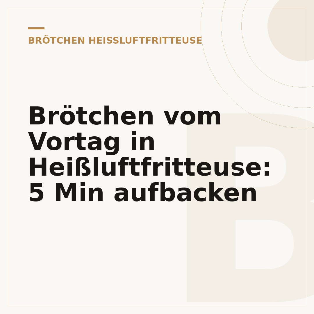 Brötchen vom Vortag in Heißluftfritteuse: 5 Min aufbacken