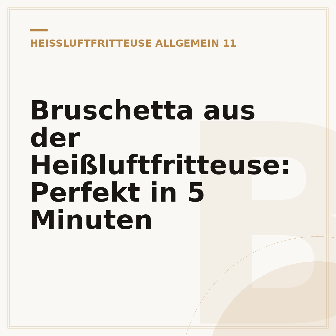 Bruschetta aus der Heißluftfritteuse: Perfekt in 5 Minuten