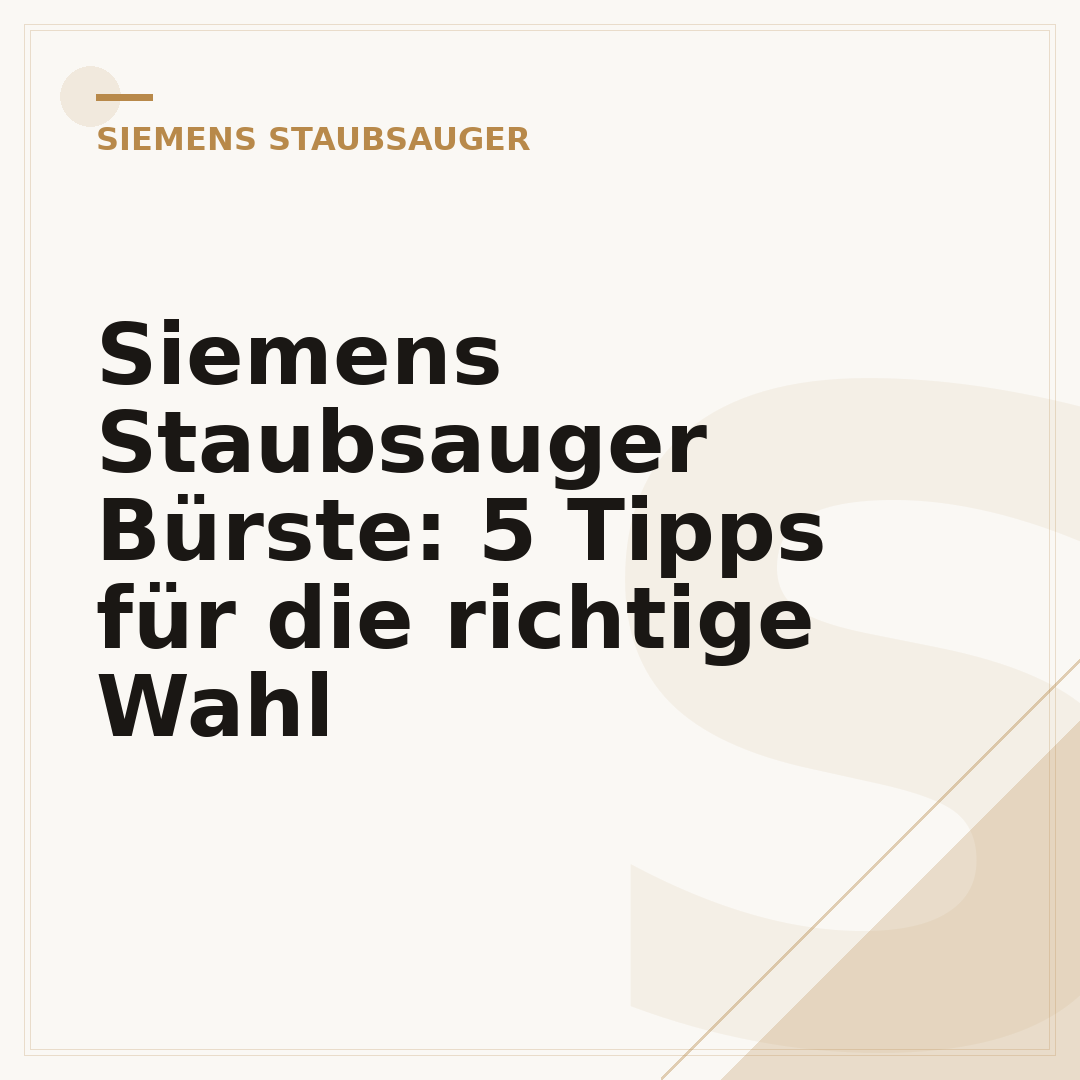 Siemens Staubsauger Bürste: 5 Tipps für die richtige Wahl