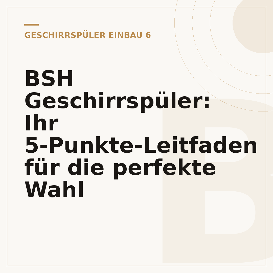 BSH Geschirrspüler: Ihr 5-Punkte-Leitfaden für die perfekte Wahl