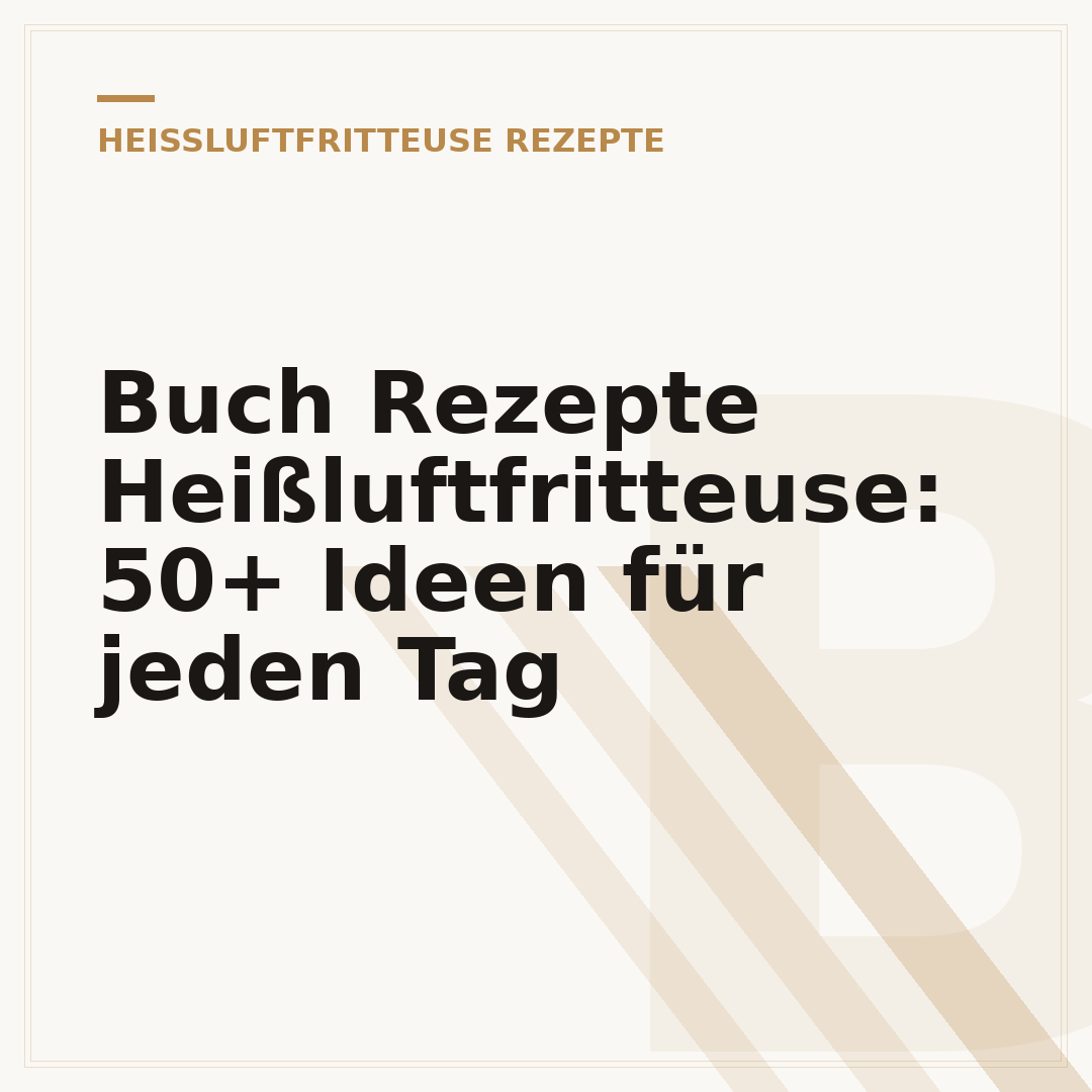 Buch Rezepte Heißluftfritteuse: 50+ Ideen für jeden Tag