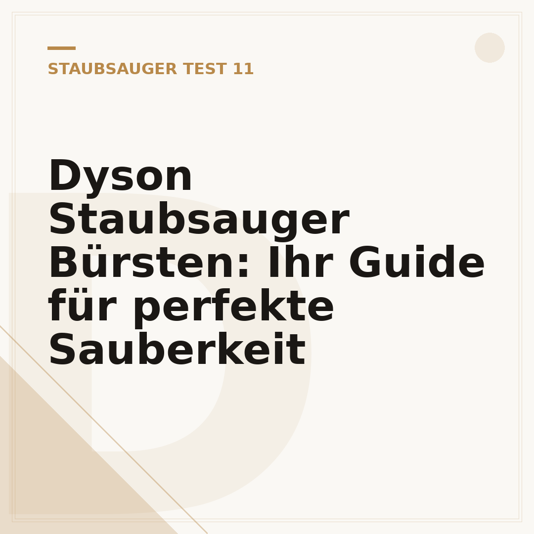 Dyson Staubsauger Bürsten: Ihr Guide für perfekte Sauberkeit