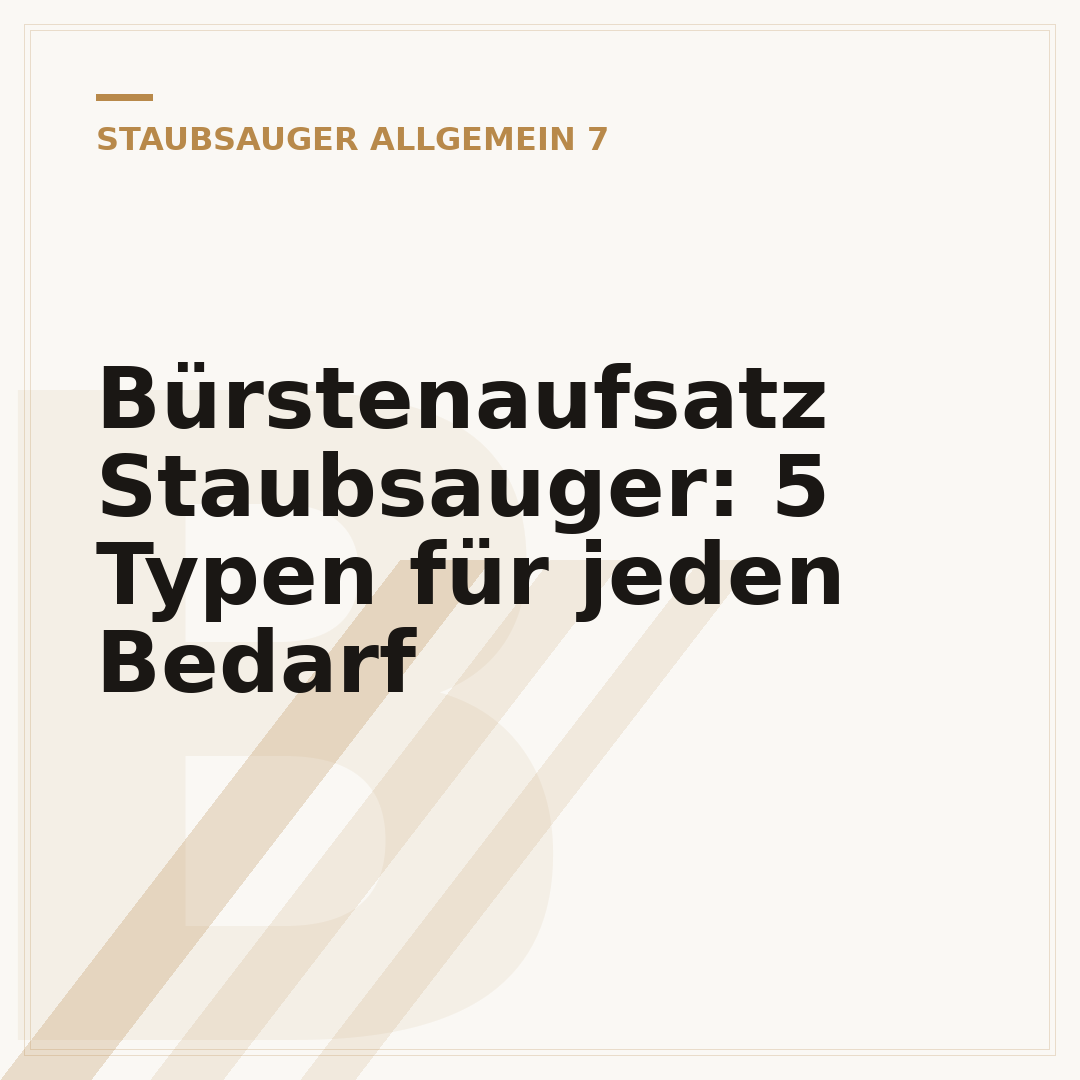 Bürstenaufsatz Staubsauger: 5 Typen für jeden Bedarf