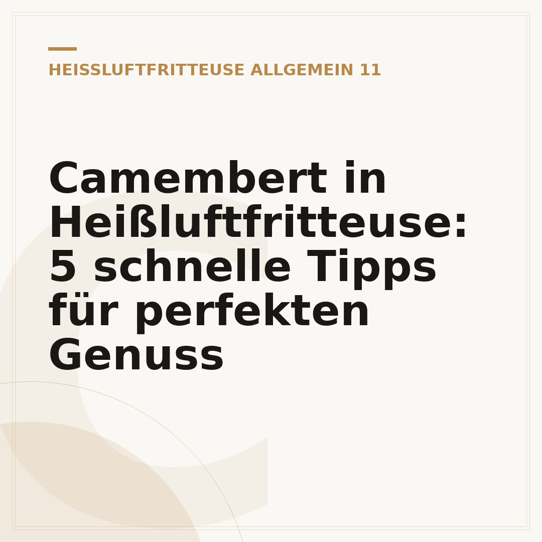 Camembert in Heißluftfritteuse: 5 schnelle Tipps für perfekten Genuss
