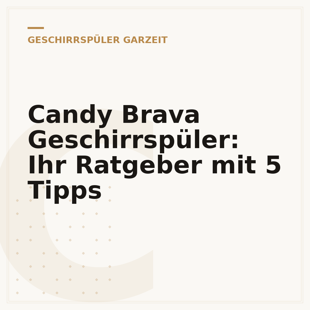 Candy Brava Geschirrspüler: Ihr Ratgeber mit 5 Tipps